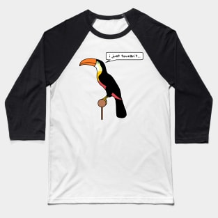 i just toucan't Baseball T-Shirt